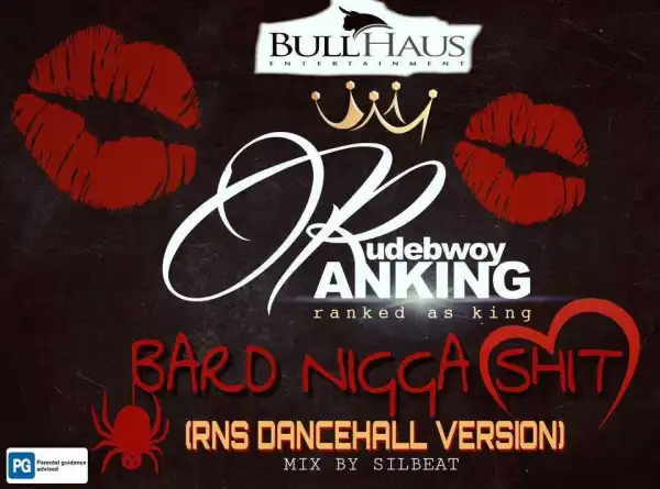RudeBwoy Ranking - Bard Nigga Shit (RNS Dancehall Version)